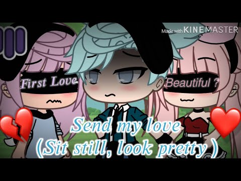 𝑆𝑒𝑛𝑑 𝑚𝑦 𝑙𝑜𝑣𝑒 ( 𝑆𝑖𝑡 𝑆𝑡𝑖𝑙𝑙 , 𝐿𝑜𝑜𝑘 𝑃𝑟𝑒𝑡𝑡𝑦)
