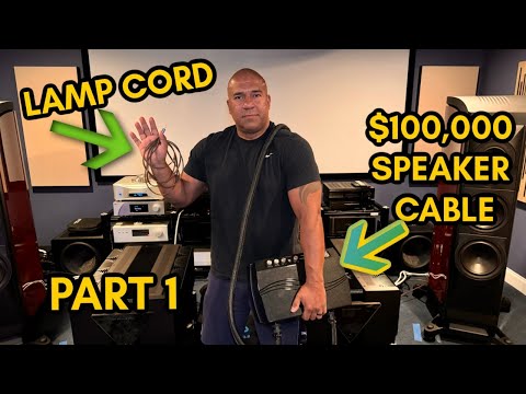 PART 1 - LAMP CORDS VERSUS $100,000 SPEAKER CABLES