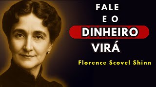 Fale ESTA Frase e o Dinheiro Vai Encontrar Você – Florence Scovel Shinn