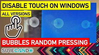 Disable Touch screen when random bubbles are clicking/pressing on Windows computers.