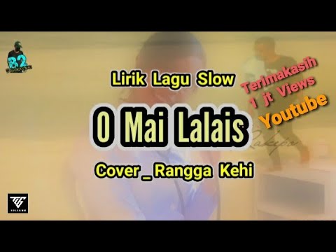 Lirik _ O Mai Lalais _ Slow Cover _ Rangga Kehi