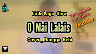 Download lagu Lirik _ O Mai Lalais _ Slow Cover _ Rangga Kehi mp3
