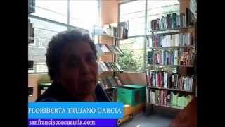 preview picture of video 'Entrevista a Floriberta Trujano Garcia San Francisco Acuautla'