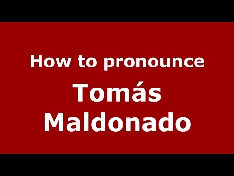 How to pronounce Tomás Maldonado (Spanish/Argentina) - PronounceNames.com