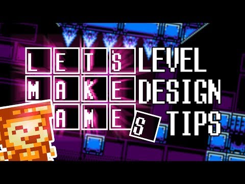 Let's Make Games: Level Design Tips