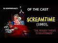 Screamtime 1983 In Remembrance Of The Cast Members Who Have Passed Away