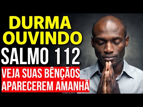 CHUVA DE BÊNÇÃOS AMANHÃ - O PODER DO SALMO 112 DURANTE O SONO | Ouça Todas as Noites
