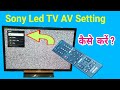 Sony LED TV AV Setting Kaise Kare LED TV AV Settings TV Me AV Setting Kaise Kare