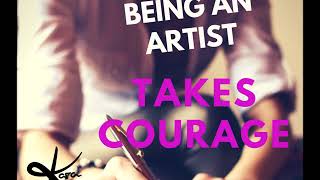 Being An Artist Takes Courage - Kara Johnstad
