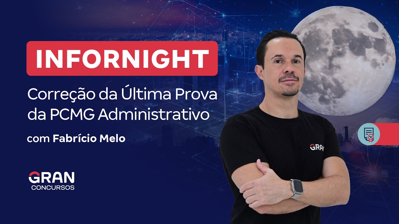 Infornight | Correção da Última Prova da PCMG Administrativo