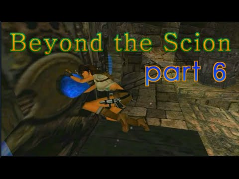 TRLE Beyond the Scion (part6) walkthrough