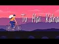 TU HAI KAHAN LYRICS SONG RAFFEY ANEAR USMAN ALl MOHD DILSHAD