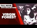 VIRGIN FOREST Sarsi Emmanuelle Miguel Rodriguez Abel Jurado Full Movie