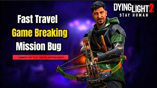 Dying Light 2 how to fix Fast Travel Bug