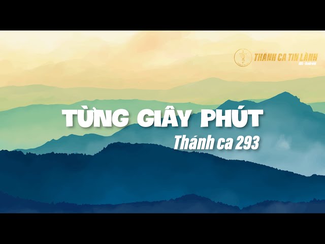THÁNH CA 293 | TỪNG GIÂY PHÚT | KARAOKE THÁNH CA TIN LÀNH