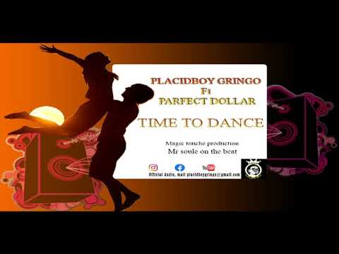 Placidboy Gringo - Time To Dance feat. perfect Dollar (Official Audio)