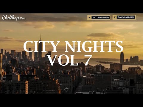 City Nights Vol. 7 ♫ Chill Hip Hop Mix