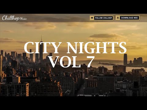City Nights Vol. 7 ♫ Chill Hip Hop Mix