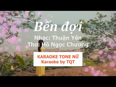 BẾN ĐỢI - Thuận Yến, Hồ Ngọc Chương || KARAOKE Tone Nữ by TQT || Beat chuẩn Thanh Quý hạ tone, 1080p