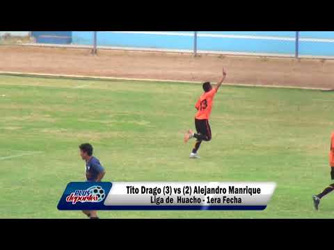 TTO DRAGO (3) vs (2) ALEJANDRO MANRIQUE - FÚTBOL HUACHANO - 1ERA FECHA/2018.