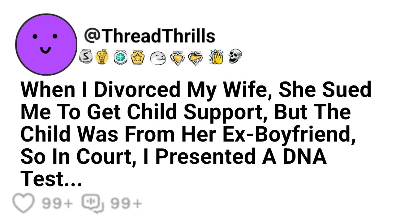 When I Divorced My Wife, She Sued Me To Get Child Support But The Child Was From Her Ex-Boyfriend So