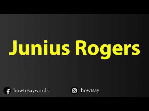 How To Pronounce Junius Rogers