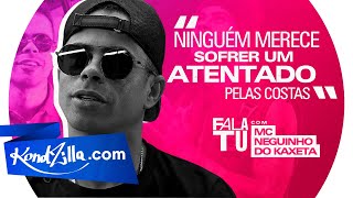 Fala Tu com MC Neguinho do Kaxeta: “A Virada de Página Foi a Firma Tá a Mil”