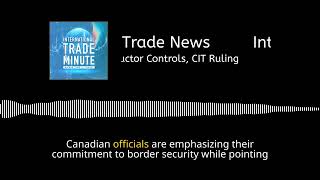 December 2, 2024: Tariff Threats, Global Reactions, Semiconductor Controls, CIT Ruling
