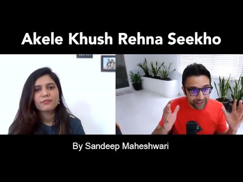 Akele Khush Rehna Seekho - By Sandeep Maheshwari | Hindi
