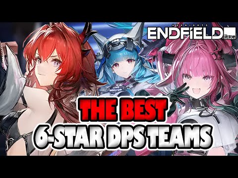 The BEST TEAM For EVERY 6-STAR DPS in Arknights: Endfield! | Endfield Teambuilding Guide.