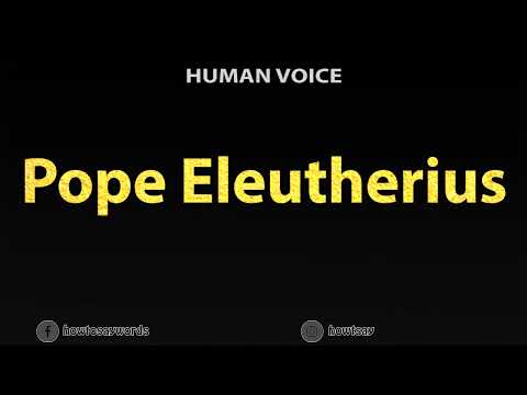 How to Pronounce Pope Eleutherius