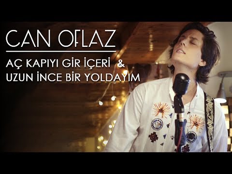 Can Oflaz | Aç Kapıyı Gir İçeri & Uzun İnce Bir Yoldayım (Loop Cover)