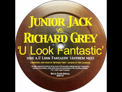 Junior Jack vs. Richard Grey • U Look Fantastic (Anthem Mix) (2000)