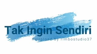 Download lagu tak ingin sendiri - ReUpload by rimbostudio37 mp3
