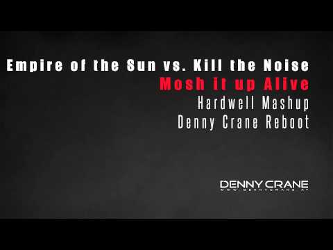 Empire of the Sun vs. Kill the Noise - Mosh It Up Alive (Hardwell Mashup) (Denny Crane Reboot)