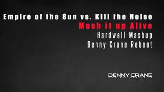 Empire of the Sun vs. Kill the Noise - Mosh It Up Alive (Hardwell Mashup) (Denny Crane Reboot)
