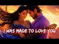 I Was Made To Love You A Heartfelt Love Song Official Lyrics 2025