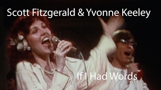 Scott Fitzgerald &amp; Yvonne Keeley - If I Had Words [Restored]