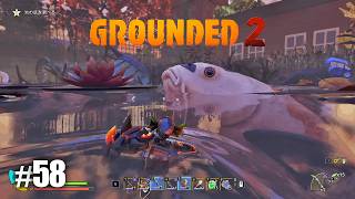 #58 Grounded 2　実況　今日ものんびり新エリアを探索