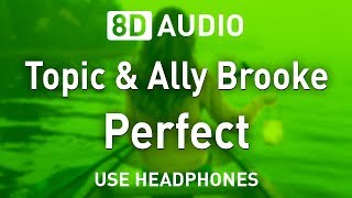 Topic &amp; Ally Brooke - Perfect | 8D AUDIO
