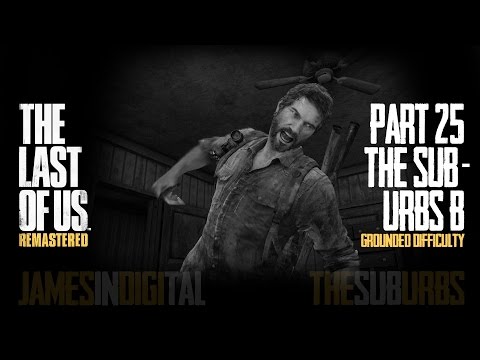 The Last of Us Remastered Grounded Difficulty - Part 25 - Suburbs B