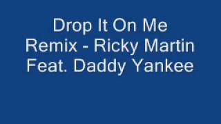 Ricky Martin Feat. Daddy Yankee - Drop It On Me Remix