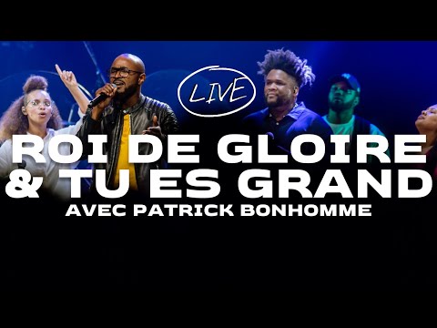 Roi de gloire & Tu es Grand (avec Patrick Bonhomme) LIVE — Souffle Nouveau