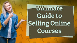 How Can I Successfully Sell My Online Course?