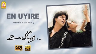 En Uyire - 4K Video Song  Uyire  Shah Rukh Khan  M