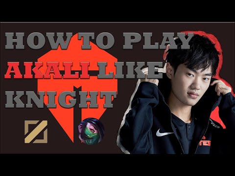 How to play Akali like TES Knight LPL Mid