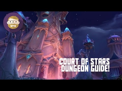Court of Stars Dungeon Guide! (World of Warcraft Legion)