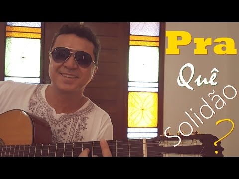 Pra Quê Solidão video