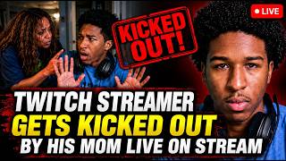 Streamer kicked out of house by mom while streaming live