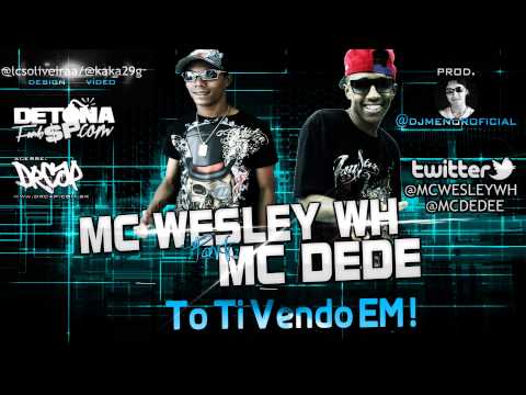 Mc Wesley WH & Mc Dede - To Ti Vendo EM ! ♪♫ (DJ MENOR) - VIDEO OFICIAL